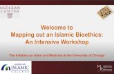Welcome to Mapping out an Islamic Bioethics: An … out an Islamic Bioethics: An Intensive Workshop ... r a n s l a t i o n . ... • Religious leaders