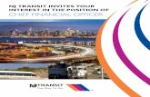 NJ TRANSIT INVITES YOUR INTEREST IN THE … TRANSIT is seeking a dynamic Chief Financial Officer and Treasurer. The ideal candidate possesses a bachelor’s degree in Finance, Business