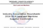 Industry Association Roundtable 2016 DLA Land and … · 1 DEFENSE LOGISTICS AGENCY AMERICA’S COMBAT LOGISTICS SUPPORT AGENCY Industry Association Roundtable 2016 DLA Land and Maritime