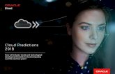 Cloud Predictions 2018 - oracle.com · Cloud Predictions 2018 ... Automatically provisions, upgrades, patches, and tunes itself ... Learn more 02. RESOURCES Video: Oracle Identity