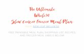 The Ultimate Whole30 Slow C ker Freezer Meal Plan€¦ ·  · 2017-03-30The Ultimate Whole30 Slow C!ker Freezer Meal Plan ... Not Needed Until Day of Cooking ... • 3 tablespoons