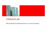 Mixed Workload Management on Oracle Exadata€¢Define workload policies for mixed workload • Set priorities and allocate resources • Set thresholds and throttles •Monitor the