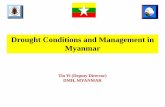 Drought Conditions and Management in Myanmar - UN … · Drought in Myanmar •The dry zone, central area of Myanmar is the area vulnerable to drought as compared to other parts of