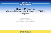 How to Prepare a General University Research (GUR) Proposal to Prepare a GUR Proposal... · How to Prepare a General University Research (GUR) Proposal Presented by Leigh Botner,