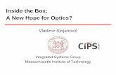 Inside the Box: A New Hope for Optics? - RLE at MIT Institute of Technology Inside the Box: A New Hope for Optics? Vladimir Stojanović Integrated Systems Group 2 High-speed links