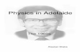Physics in Adelaide - School of Physical Sciences · Physics in Adelaide ... physics. Biophysics students ... him several of his FORTRAN programs which, for their time, were large