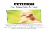 Petition FOR A NEW JOB - Kanaan Ministries · have the meaning of “to ask, beg, borrow, lay to charge, consult, demand, desire earnestly, inquire, pray, request, require, petition,