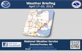 Weather Briefing - Central Region Headquarters · 17/04/2013 · Weather Briefing. April 17-20, 2013. National Weather Service . Detroit/Pontiac, MI . . Email: w-dtx.webmaster@noaa.gov