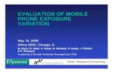 EVALUATION OF MOBILE PHONE EXPOSURE … OF MOBILE PHONE EXPOSURE VARIATION May 18, 2006 AIHce 2006, ... •Simulate conversation to address DTX ... – GSM and TDMA in between