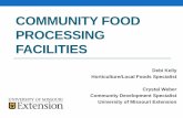 COMMUNITY FOOD PROCESSING FACILITIESextension.missouri.edu/jefferson/documents/Kelly presentation for... · •Shipping •Billing ... Community Food Processing Facilities: Farm to