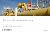 Thor Otto Lohne CFO and Executive Vice President - … · Thor Otto Lohne CFO and Executive Vice President . The successful Norwegian gas story •A major source of gas to western