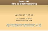 Bash 101: Intro to Shell Scripting - jpsdomain.org: About … ·  · 2016-08-06Bash 101 Intro to Shell Scripting Updated: 2016-08-06 JP Vossen, CISSP ... What about Mac & Windows?