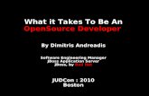 What it Takes To Be An OpenSource Developer€¦ · What it Takes To Be An OpenSource Developer ... −Wikis −Blogs −Podcasts ... −Gurus know few things really well