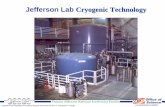 JLab Cryogenic Technology Cryo Technology.pdfJlab Cryogenic Systems Focus Operated by the Southeastern Universities Research Association for the U.S. Department of Energy Thomas …