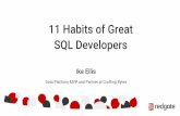 11 Habits of Great SQL Developers - Redgate Habits of Great SQL Developers • Crafting Bytes • Microsoft Data Platform MVP (2011 –Present) • Friend of Redgate (2012 –Present)