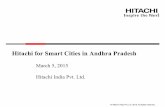 Hitachi for Smart Cities in Andhra Pradesh© Hitachi India Pvt. Ltd. 2015. All rights reserved. March 5, 2015 Hitachi India Pvt. Ltd. Hitachi for Smart Cities in Andhra Pradesh© Hitachi