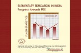 ELEMENTARY EDUCATION IN INDIA Progress … EDUCATION IN INDIA Progress towards UEE National University of Educational Planning and Administration 17-B, Sri Aurobindo Marg, New Delhi