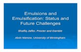 Emulsions and Emulsification: Status and Future Challenges · Emulsification ¾What is ... “Handbook of Industrial Mixing; Science ... Similar result with Ekato saw-tooth impeller