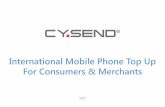 International Mobile Phone Top Up For Consumers & … · Hosted Merchant mobile recharge services in white label Intuitive systems & interfaces to create and manage your distribution