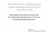 Prescribed Fire: Improving Our Understanding and … Fire: Improving Our Understanding and Use of an ... Preceding Re-Introduction of Fire to ... Machine Piling Phase