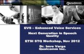 Date · Date EVS –Enhanced ... ZTE Standardization by competition Qualification phase Aim is to keep the most promising ... Goal is to make EVS available for VoLTE trials ...