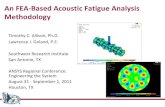 An FEA-Based Acoustic Fatigue Analysis … FEA-Based Acoustic Fatigue Analysis Methodology Timothy C. Allison, Ph.D. Lawrence J. Goland, P.E. Southwest Research Institute San Antonio,