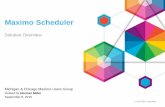 Maximo Scheduler - DataSplice · Maximo Scheduler 7.6.3 Maximo Asset Mgmt 7.6.0.5 Maximo Scheduler iLog DOC Required only for Optimization • Add-on product to Maximo EAM, code embedded