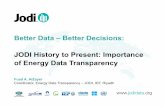Better Data–Better Decisions: JODI History to Present ... · Better Data–Better Decisions: JODI History to Present: Importance of Energy Data Transparency FuadA. AlZayer Coordinator,