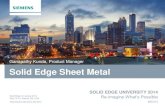 Ganapathy Kunda, Product Manager Solid Edge Sheet Metal... · •Solid Edge Sheet Metal •Sheet Metal Features •Flatten •Sheet Metal Capabilities - Basic •Create Sheet Metal
