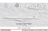 ET PS Briefing - Aerohabitat · ET PS Briefing Delhi - February 1999. ETOPS Briefing History - 2 European Academy For Aviation Safety Definitions ... twin engine aircraft had limited