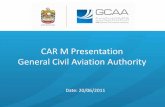CAR M Presentation General Civil Aviation Authority · CAR M Presentation CAR M covers: ... • Operator may sub-contract continuing airworthiness management tasks to another organisation