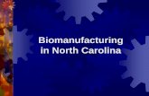 Biomanufacturing in North Carolina - Iredell-Statesville in North Carolina . Biomanufacturing in N.C. What is biotechnology? A collection of technologies that use ... pox and polio
