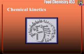 Chemical kinetics - Purdue University · See Labuza, T. P. 1984. Application of chemical kinetics to deterioration of food, J. Chemical Education,61, 348. Kinetics and food deterioration