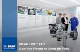 IRGALUBE FE1 Gain the Power to Save on Fuel - STLE Presentations... · Fuel and Lubricant Solutions IRGALUBE® FE1 Presentation Overview 4 IRGALUBE® FE1: An ashless, organic engine
