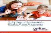 Starting a Licensed Child Care Business · Starting a Licensed Child Care Business ... This is your “one-stop guide” for starting a licensed family ... regional office to receive