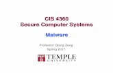 CIS 4360 Secure Computer Systems Malware - Temple …qzeng/cis4360-spring17/slides/12-malware.pdf · CIS 4360 Secure Computer Systems Malware ... via anti-virus software, as AV software