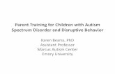 Parent Training for Children with Autism Spectrum …marcus.org/About-Us/For-Professionals/Summer-Symposium...Parent Training for Children with Autism Spectrum Disorder and Disruptive