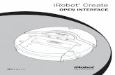 iRobot Create Open Interface...iRobot Create Open Interface (OI) Specification 4 To use the OI, a processor capable of generating serial commands such as a PC or a microcontroller