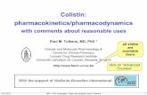 Colistin: pharmacokinetics/pharmacodynamics - … · The absence of new antibiotics has led to a growing reli ance on older, more toxic drugs such as colistin, but ... Colistin pharmacodynamics
