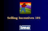 Selling Incentives 101 - info-now.com Incentives 101. ... lower margins selling premiums and incentive programs? ... From Setting Objectives to Evaluating Final Results (ROI)