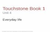 Touchstone Book 1 - Wikispaces · Touchstone Book 1 Unit 4 Everyday life ... Created using content from Touchstone. Student’s Book 1, unit 4, Free talk 4 Everyday life . Student’s