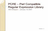 PCRE – Perl Compatible Regular Expression Library · The Answer: PCRE Would you like to use Perl's regular expression capabilities in C your programs? Well, of course you would.