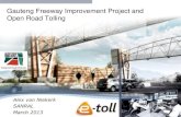 Gauteng Freeway Improvement Project and Open Road … Documents/Gauteng Freewa… · Gauteng Freeway Improvement Project and Open Road Tolling Alex van Niekerk SANRAL March 2013