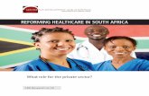 REFORMING HEALTHCARE IN SOUTH AFRICA - CDE HEALTHCARE IN...November 2011 7 EXECUTIVE SUMMARY Launching the government’s Green Paper on National Health Insurance (NHI) in August 2011,