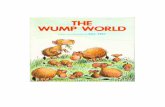 THE WUMP WORLD - gyanpedia.in from Trash/Resources/books/wump.… · The Wump World was a small world, very much smaller than our world. There were no great oceans, lofty mountains,