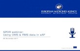 SPOR webinar: Using OMS & RMS data in eAF - webinar 28 ... · An agency of the European Union SPOR webinar: Using OMS & RMS data in eAF 28 November 2017