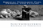 Southwestern€¦ ·  · 2018-02-26Southwestern Journal of Theology Biblical Theology: Past, Present, and Future SWJT Vol. 55 No. 2 • Spring 2013 Biblical Theology: Past, Present,