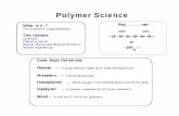 Polymer Science - Clarkson Universitypeople.clarkson.edu/~drasmuss/ES360 Spring 2016/Polymer lectures... · —M—M—M—M—M—M— or —(M) — Polymer Science What is it ?