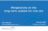 Perspectives on the long-term outlook for iron ore - AusIMM · Perspectives on the long-term outlook for iron ore John Barkas ... Platts IODEX 62% Fe index prices – iron ore fines,