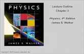 James S. Walker - Physicsphysicsweb.phy.uic.edu/105/JC/03_LectureOutline.pdfJames S. Walker Copyright © 2010 ... Circular motion at constant speed 1.2 m/s. ... change of motion